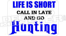 Life Is Short Go Hunting - Hunting Decal