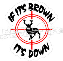 If It's Brown It's Down - Hunting Decal