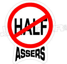 No Half Assers Decal