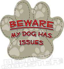 Beware My Dog Has Issues Pet Decal DM