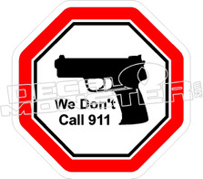 We Dont Call 911 Decal Sticker