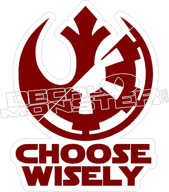 Star Wars20 Rebel Empire Choose Wisely Decal Sticker - DecalMonster.com