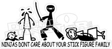 Ninjas Dont Care About Stick Family Decal Sticker
