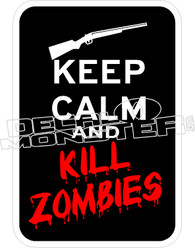 Keep Calm and Kill Zombies Decal Sticker 