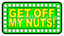 Get Off My Nuts Decal Sticker