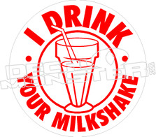 I Drink Your Milkshake Decal Sticker