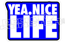 Yea Nice Life Nice Story Decal Sticker (A)