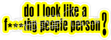 Do I Look Like People Person Decal Sticker