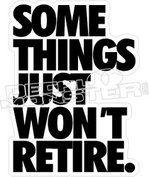 Some Things Wont Retire Decal Sticker