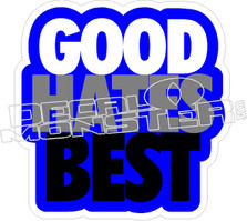 Good Hates Best Decal Sticker