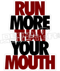 Run More Than Your Mouth Decal Sticker