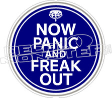 Now Freak Out And Panic Decal Sticker