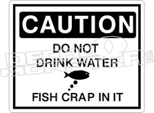 Caution Do Not Drink Water Fish Crap Decal Sticker