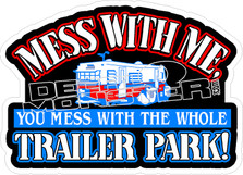 Mess With Whole Trailer Park Decal Sticker