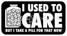  I Used To Care Decal Sticker