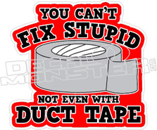 Cant Fix Stupid With Duct Tape Decal Sticker 