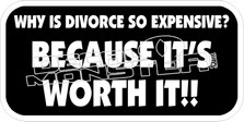 Divorce Is Worth It Decal Sticker