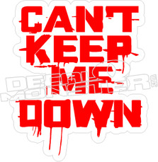 Cant Keep Me Down Decal Sticker 