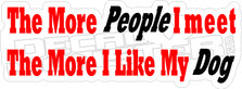 Meet People I Like My Dog Decal Sticker