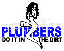 Plumbers Do It In Dirt Decal Sticker 