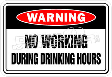 Warning No Working During Drinking Hours Decal Sticker