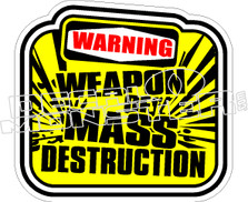 Warning Weapon Of Mass Destruction Decal Sticker