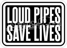 Loud Pipes Save Lives Decal Sticker