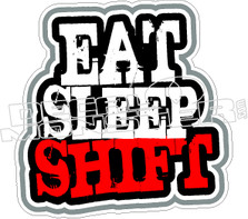 Eat Sleep Shift Decal Sticker