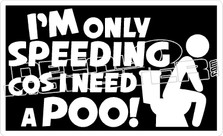 Speeding I Need A Poo Decal Sticker