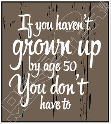 Grown Up By Age 50 Decal Sticker