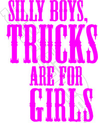 Silly Boys Trucks For Girls Decal Sticker
