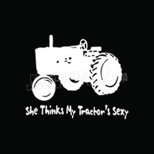 She Thinks My Tractors Sexy Decal Sticker