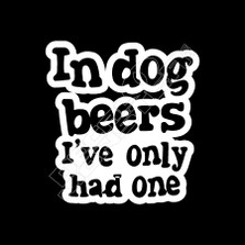In Dog Beers Had One