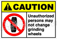 Caution 285H - unauthorized persons may not change grinding wheeld