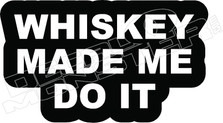 Whiskey Made me Do it