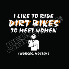 I like to ride dirtbikes to meet women