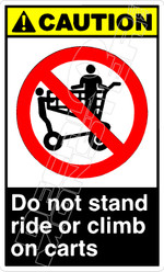 Caution 056V - do not stand ride or climb on carts 