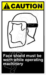Caution 095V - face shield must be worn while operating machinery