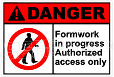 Danger 111H - formwork in progress authorized access only