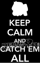 Keep Calm and Catch Em All Pokemon Go Decal Sticker
