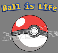  Ball Is Life Pokemon Go Decal Sticker