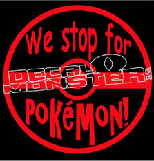 We Stop For Pokemon Go Decal Sticker
