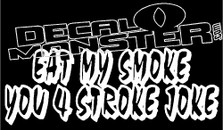 Eat My Smoke you 4 Stroke Joke Decal Sticker