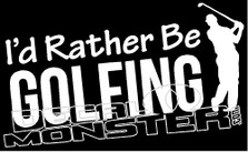 I'd Rather Be Golfing Decal Sticker