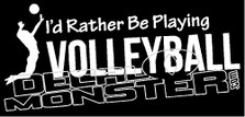 I'd Rather Be Playing Volleyball Decal Sticker