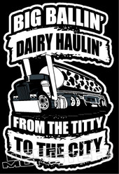 Big Ballin Dairy Haulin from the Titty to the City Decal Sticker