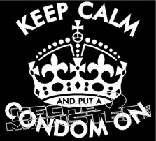 Keep Calm and Put A Condom On Decal Sticker