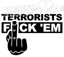 Terrorists Fuck Em Decal Sticker