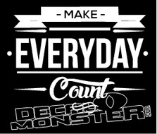 Make Everyday Count Decal Sticker
