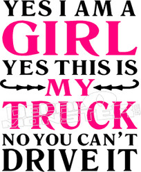 Yes I am A Girl, Yes This is My Truck Decal Sticker